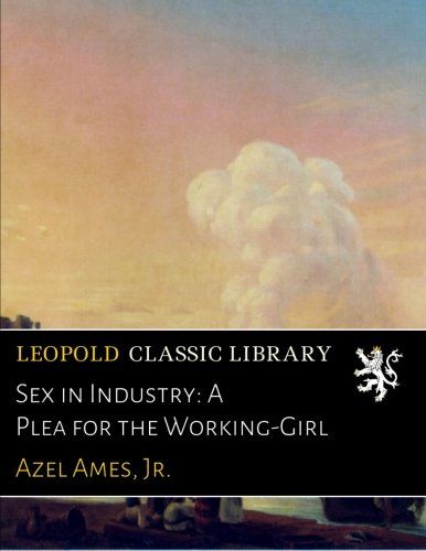 Sex in Industry: A Plea for the Working-Girl