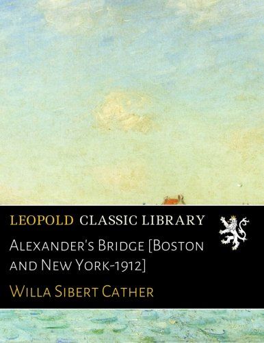Alexander's Bridge [Boston and New York-1912]
