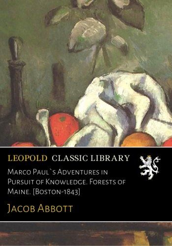 Marco Paul`s Adventures in Pursuit of Knowledge. Forests of Maine. [Boston-1843]