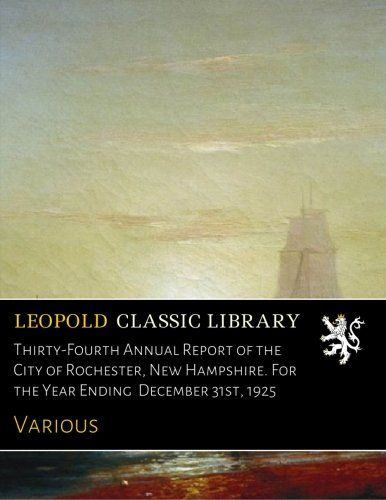 Thirty-Fourth Annual Report of the City of Rochester, New Hampshire. For the Year Ending  December 31st, 1925