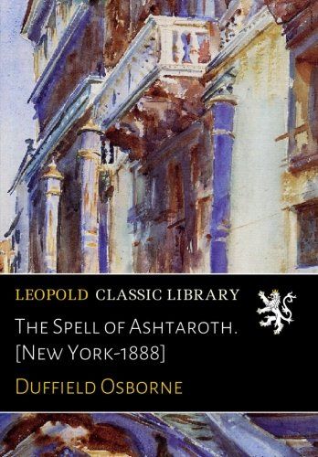 The Spell of Ashtaroth. [New York-1888]