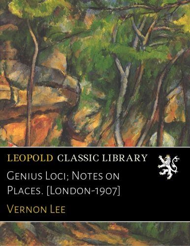 Genius Loci; Notes on Places. [London-1907]