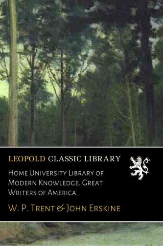 Home University Library of Modern Knowledge. Great Writers of America