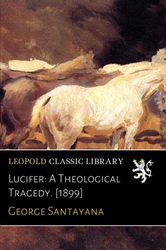 Lucifer: A Theological Tragedy. [1899]