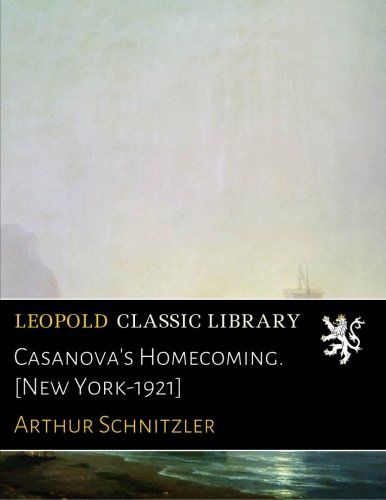 Casanova's Homecoming. [New York-1921] (German Edition)