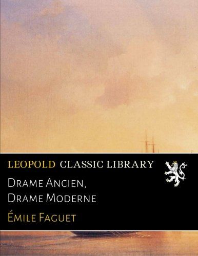 Drame Ancien, Drame Moderne (French Edition)