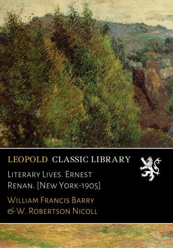 Literary Lives. Ernest Renan. [New York-1905]