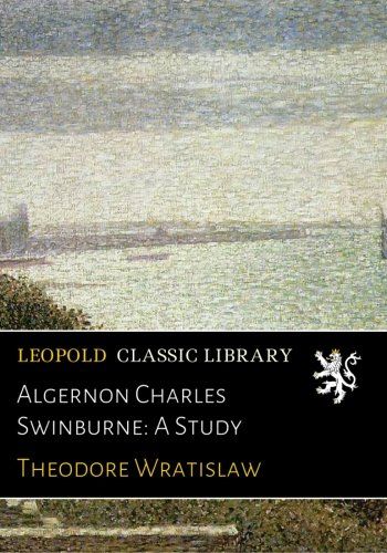 Algernon Charles Swinburne: A Study