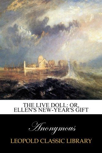 The live doll: or, Ellen's New-year's gift
