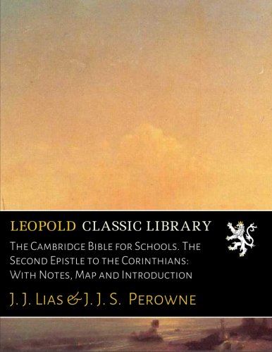The Cambridge Bible for Schools. The Second Epistle to the Corinthians: With Notes, Map and Introduction