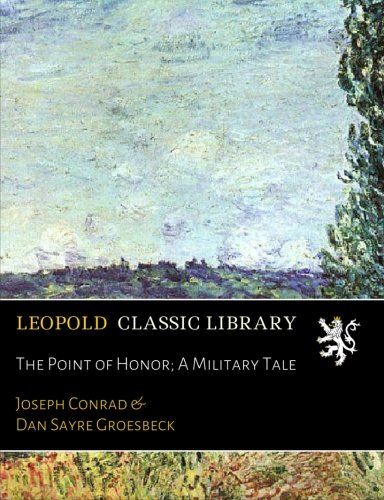 The Point of Honor; A Military Tale