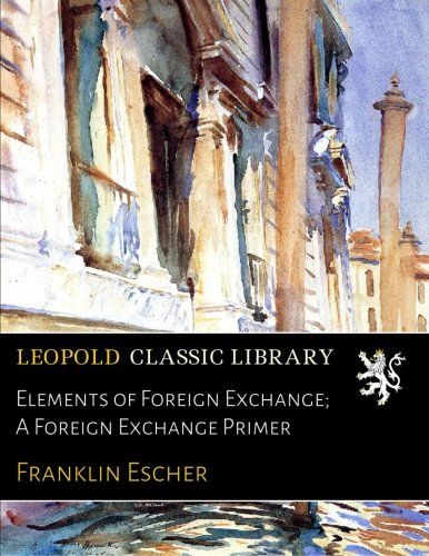 Elements of Foreign Exchange; A Foreign Exchange Primer