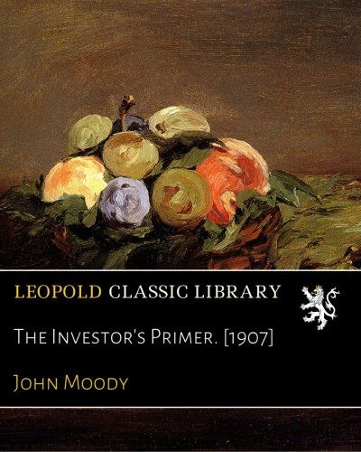 The Investor's Primer. [1907]