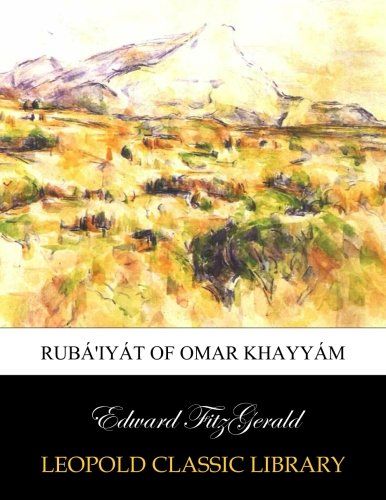 Rubá'iyát of Omar Khayyám