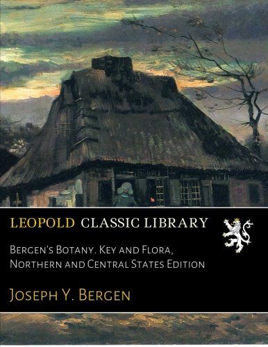 Bergen's Botany. Key and Flora, Northern and Central States Edition