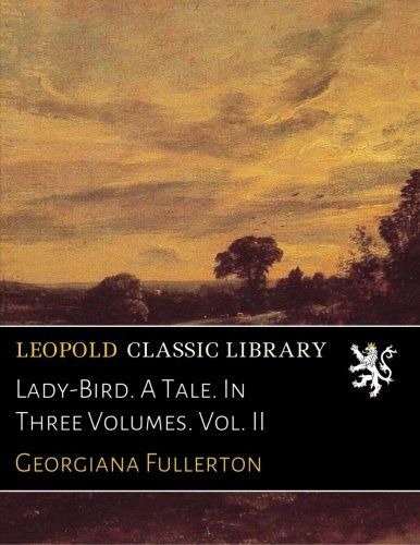 Lady-Bird. A Tale. In Three Volumes. Vol. II