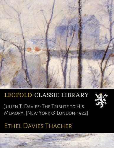 Julien T. Davies: The Tribute to His Memory. [New York & London-1922]