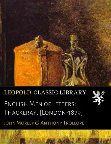 English Men of Letters: Thackeray. [London-1879]