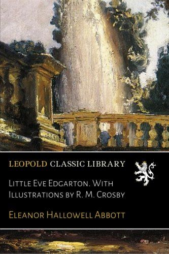 Little Eve Edgarton. With Illustrations by R. M. Crosby