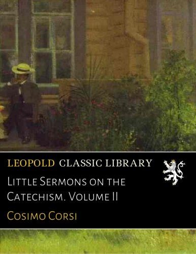 Little Sermons on the Catechism. Volume II