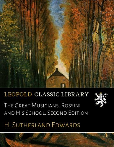 The Great Musicians. Rossini and His School. Second Edition