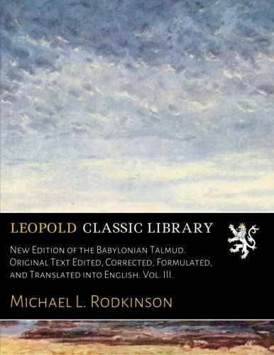 New Edition of the Babylonian Talmud. Original Text Edited, Corrected, Formulated, and Translated into English. Vol. III. (Hebrew Edition)