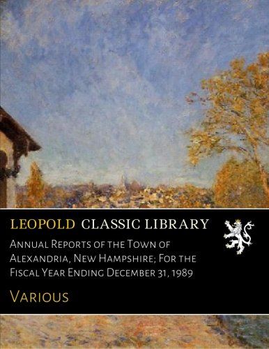 Annual Reports of the Town of Alexandria, New Hampshire; For the Fiscal Year Ending December 31, 1989