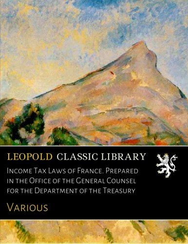 Income Tax Laws of France. Prepared in the Office of the General Counsel for the Department of the Treasury