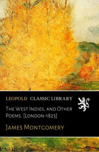 The West Indies, and Other Poems. [London-1823]