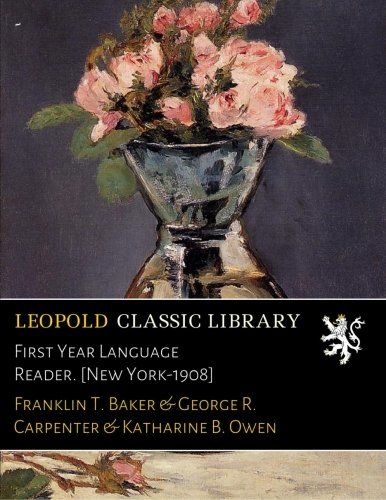 First Year Language Reader. [New York-1908]