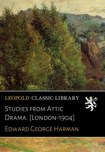 Studies from Attic Drama. [London-1904]
