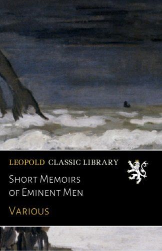 Short Memoirs of Eminent Men