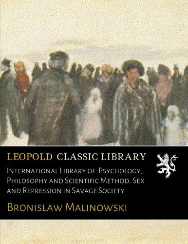 International Library of  Psychology, Philosophy and Scientific Method. Sex and Repression in Savage Society