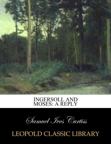 Ingersoll and Moses: a reply