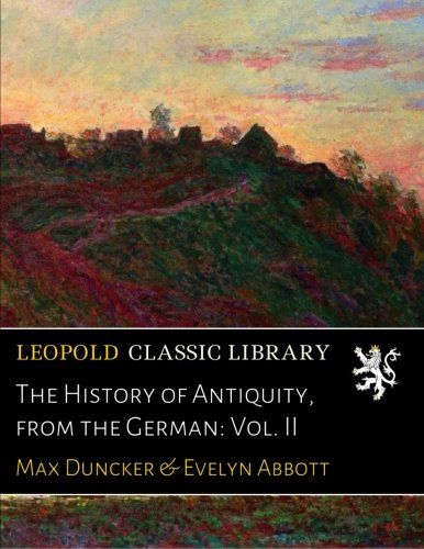 The History of Antiquity, from the German: Vol. II
