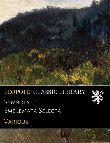 Symbola Et Emblemata Selecta (Latin Edition)