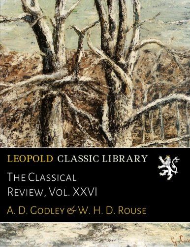 The Classical Review, Vol. XXVI