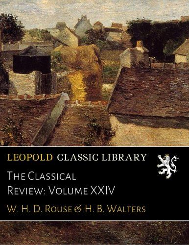 The Classical Review: Volume XXIV