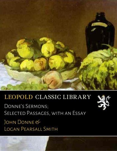 Donne's Sermons; Selected Passages, with an Essay