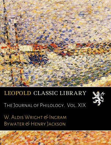The Journal of Philology.  Vol. XIX