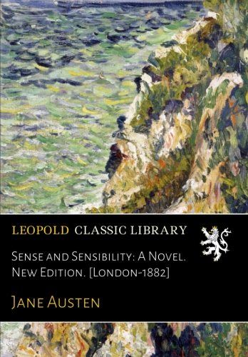 Sense and Sensibility: A Novel. New Edition. [London-1882]