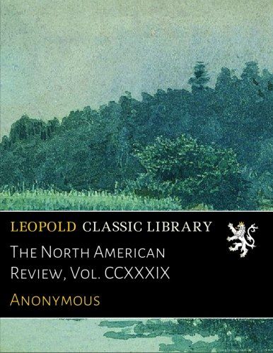 The North American Review, Vol. CCXXXIX