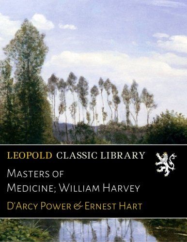 Masters of Medicine; William Harvey