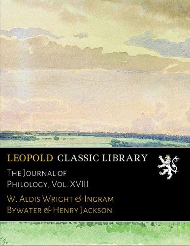 The Journal of Philology, Vol. XVIII