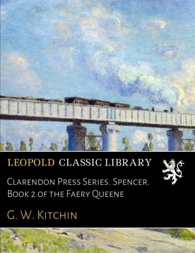 Clarendon Press Series. Spencer. Book 2 of the Faery Queene