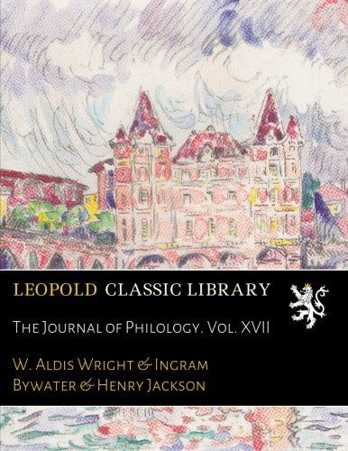 The Journal of Philology. Vol. XVII