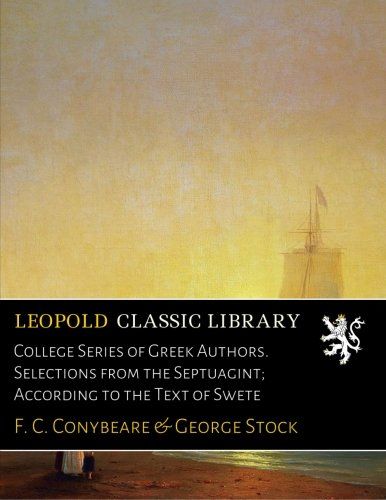 College Series of Greek Authors. Selections from the Septuagint; According to the Text of Swete