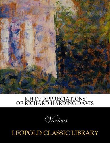 R.H.D.: appreciations of Richard Harding Davis