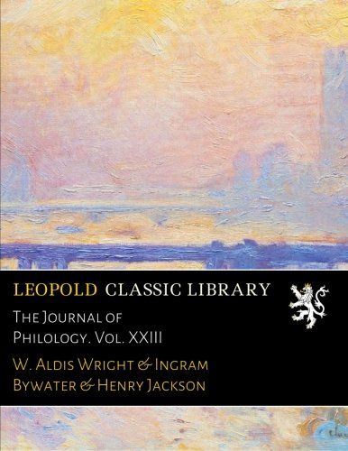 The Journal of Philology. Vol. XXIII