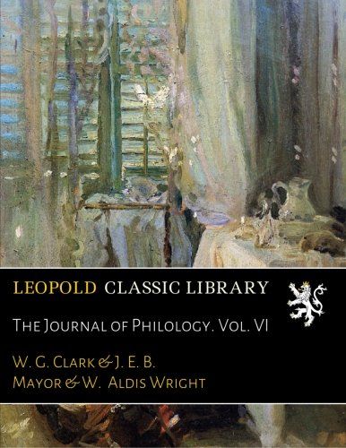 The Journal of Philology. Vol. VI